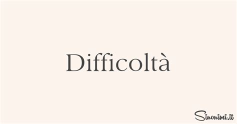 difficoltà sinonimo|Difficoltà Sinonimi e Contrari .